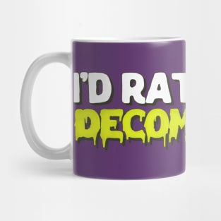 I'd Rather Be Decomposing / Nihilist Typography Design Mug